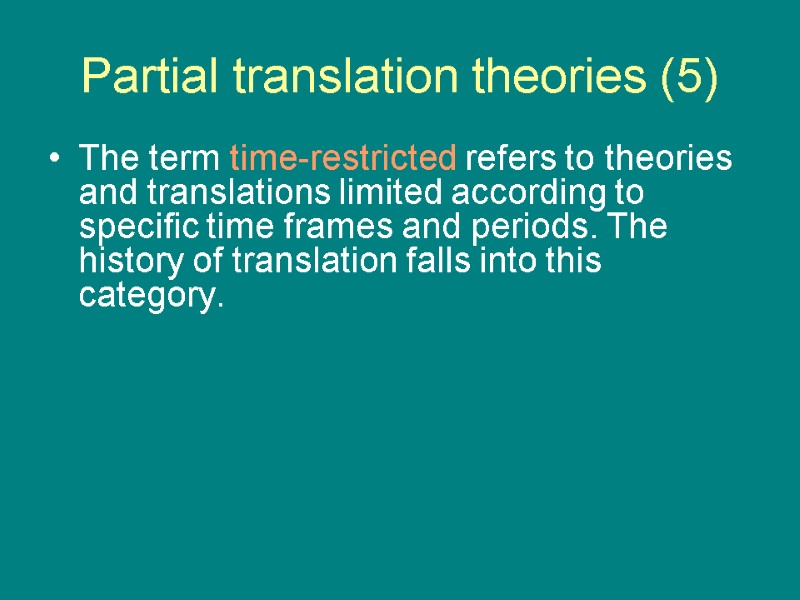 Partial translation theories (5) The term time-restricted refers to theories and translations limited according